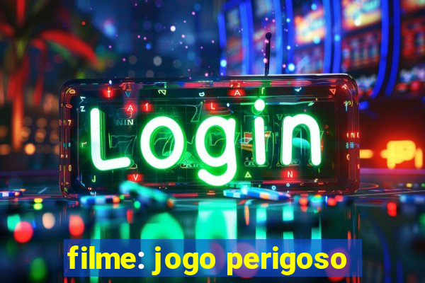 filme: jogo perigoso